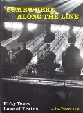 Somewhere Along the Line - Fifty Years Love of Trains by PETERS, Ivo 